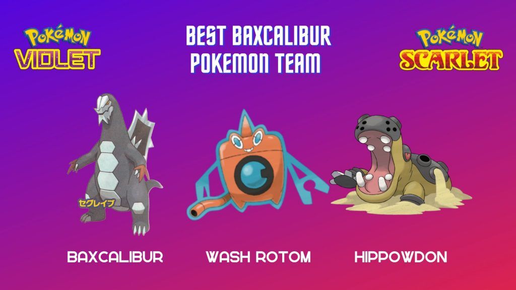 El mejor equipo de Baxcalibur, incluyendo Baxcalibur, Wash Rotom e Hippowdon.